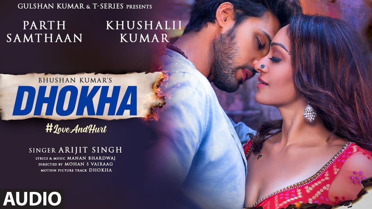 MOVIE: Dhokha (Audio) | Arijit Singh, Khushalii Kumar, Parth, Nishant, Manan B, Mohan S V, Bhushan K