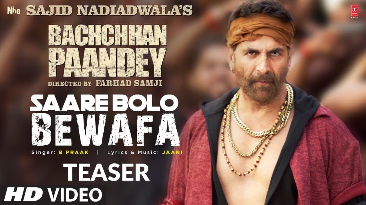 Saare Bolo Bewafa (Teaser) Bachchhan Paandey |Akshay Kriti B Praak Jaani |Sajid N Farhad S Bhushan K