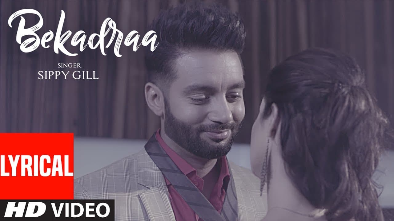 BEKADRAA (LYRICAL VIDEO SONG) | Sippy Gill | Desi Routz | Latest Punjabi Songs 2017