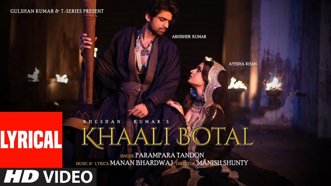 Khaali Botal (Lyrics): Abhishek Kumar, Ayesha Khan | Parampara Tandon | Manan Bhardwaj | Bhushan K