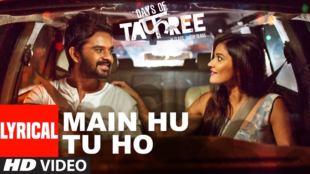 MAIN HU TU HO Full Song with Lyrics | Days Of Tafree - In Class Out Of Class | ARIJIT SINGH