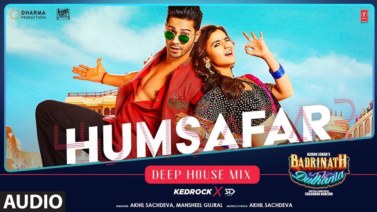 Audio: Humsafar (Deep House Mix) KEDROCK & SD Style | Varun, Alia | Akhil, Mansheel | Remix Songs