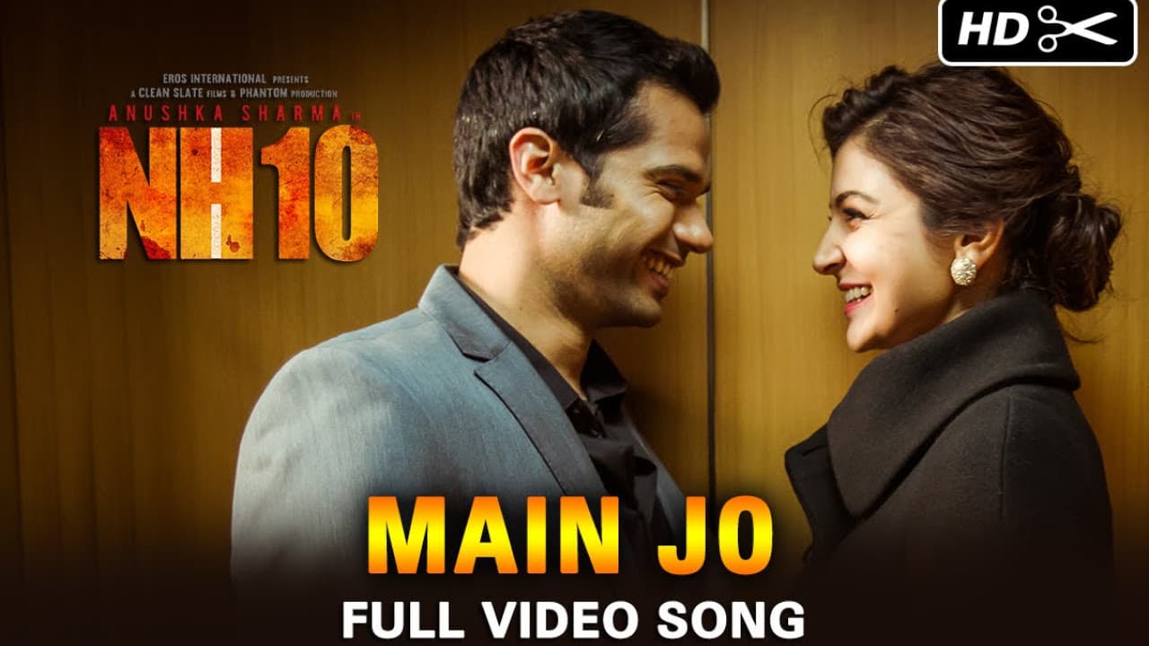 Main Jo Official (Video Song) | NH10 | Anushka Sharma & Neil Bhoopalam