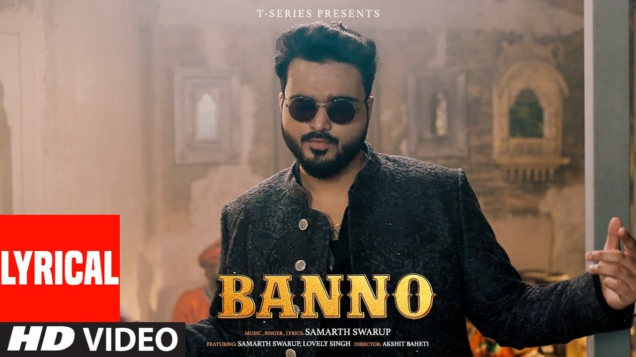 Banno (Lyrical Video): Samarth Swarup | Lovely Priya | Akshit Baheti | T-Series