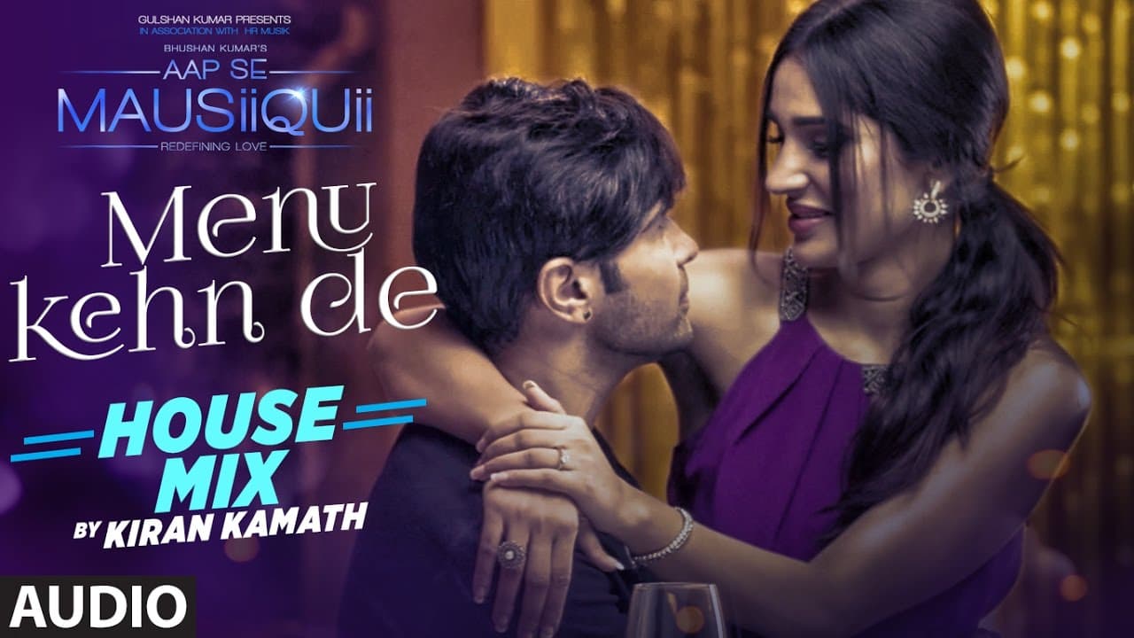Menu Kehn De (House Mix) Full Audio Song | AAP SE MAUSIIQUII | Himesh Reshammiya | Kiran Kamath