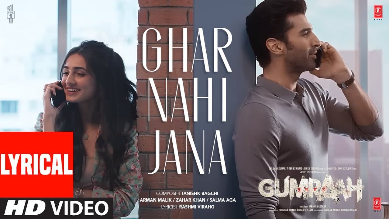 Ghar Nahi Jaana (Lyrical) Gumraah| Aditya,Mrunal,Vedika |Tanishk, Armaan, Zahrah,Salma, Rashmi Virag