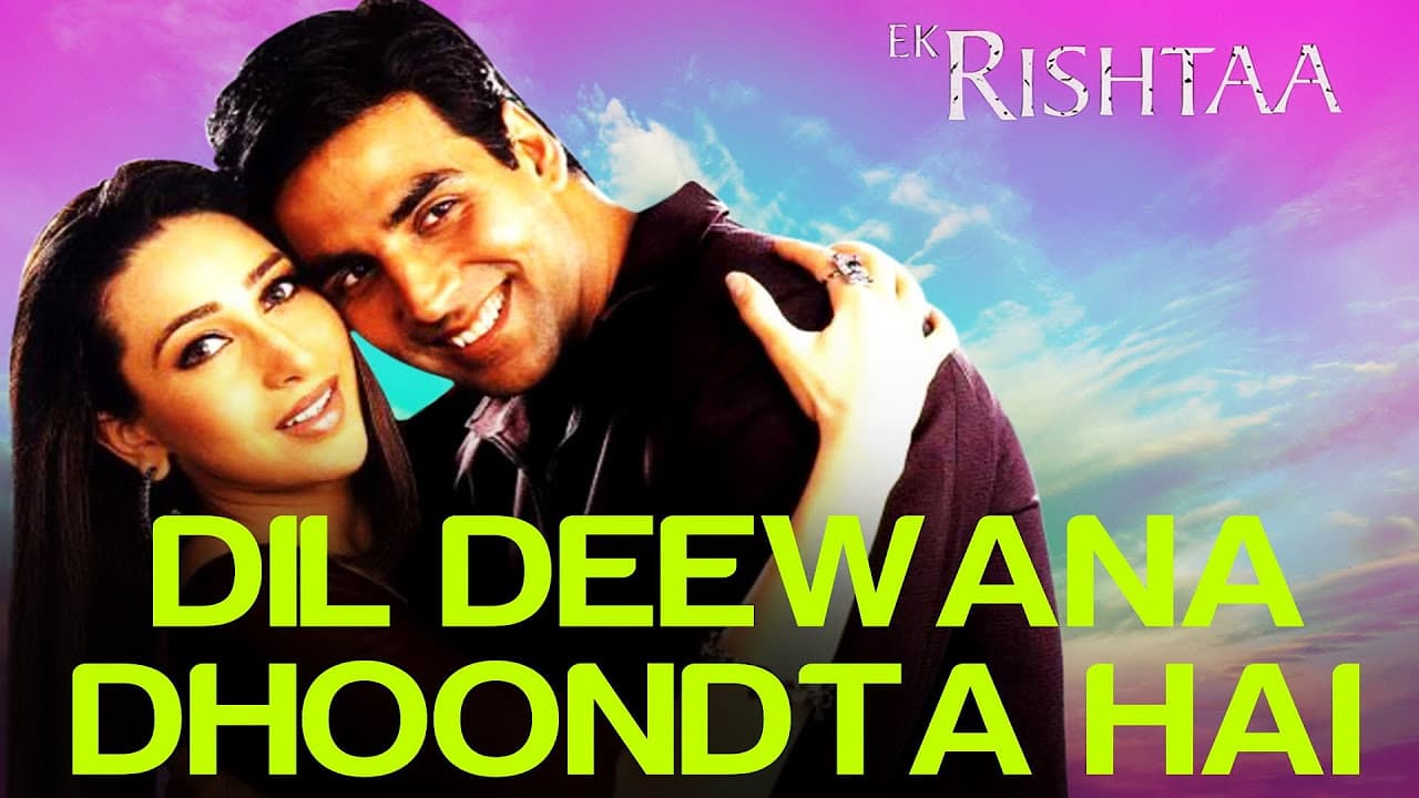 Dil Deewana Dhoondta Hai - Video Song | Ek Rishtaa | Akshay Kumar & Karishma Kapoor