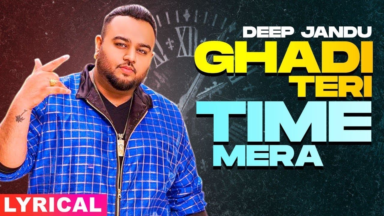 Ghadi Teri Time Mera (Lyrical)| Deep Jandu | Sidhu Moose Wala | Sukh Sanghera | New Punjabi Song2020