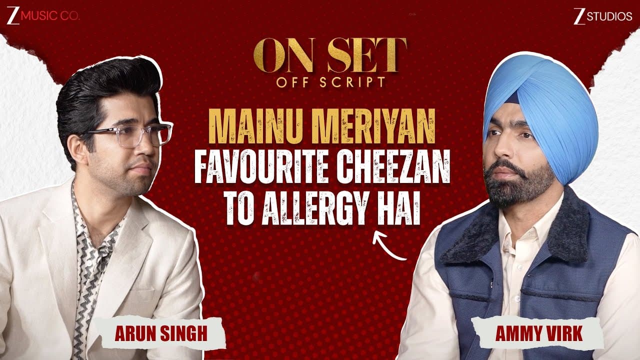 🎙️ Mainu Meriyan Favourite Cheezan To Allergy Hai! - Ammy Virk | Arun Singh | On Set Off Script