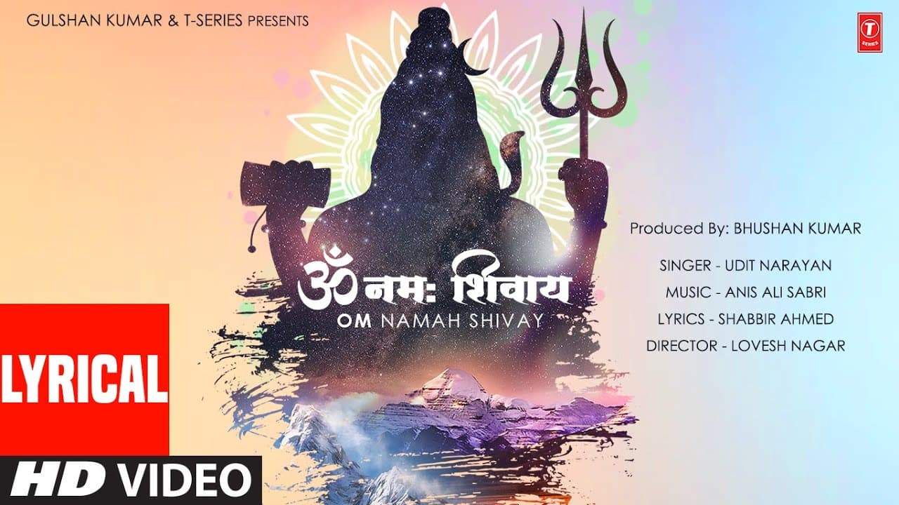 Om Namah Shivay (Lyrical) Udit Narayan | Anis Ali Sabri | Shabbir Ahmed | Bhushan Kumar