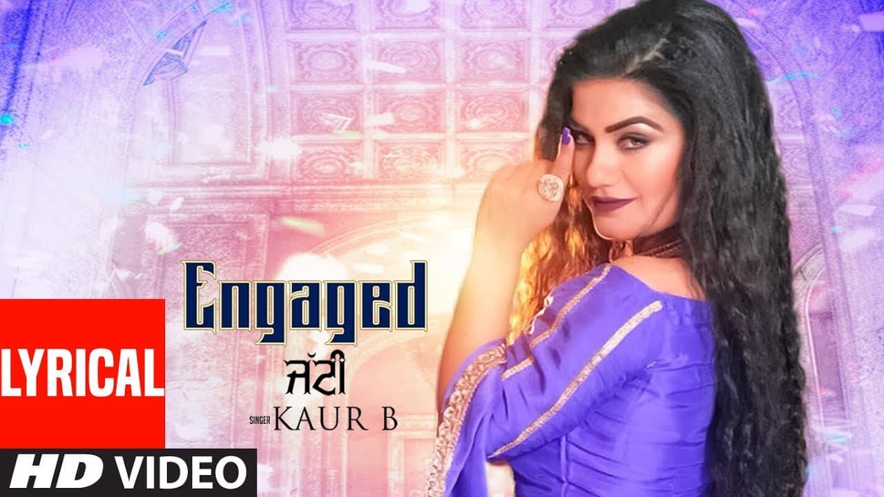 Engaged Jatti: Kaur B (Full Lyrical Song) Desi Crew | Kaptaan | Latest Punjabi Songs 2018