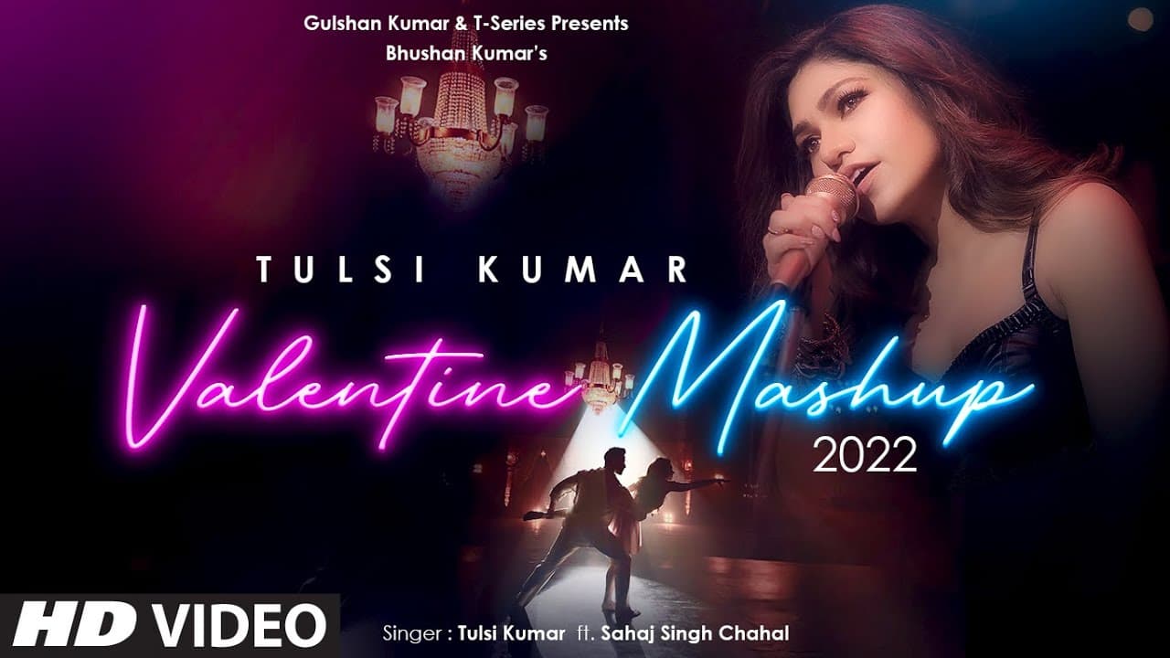 Tulsi Kumar's Valentine Mashup 2022 Video | Tulsi Kumar, Sahaj Singh | Hiiren N, Sumit B | Bhushan K