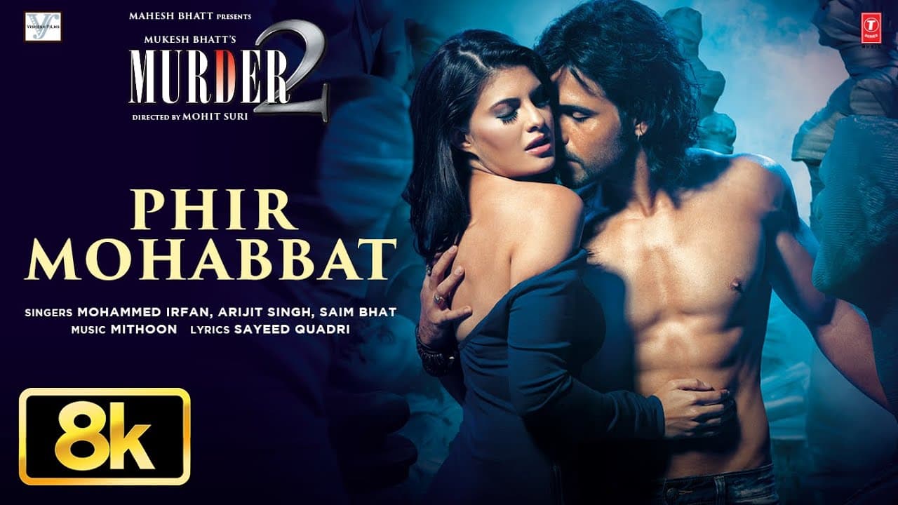 Phir Mohabbat 8K Video Song | Murder 2 | Emraan Hashmi, Jacqueline F | Mohd Irfan,Arjit,Saim,Mithoon
