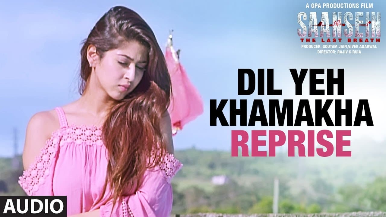 DIL YEH KHAMAKHA Reprise Full Audio Song | SAANSEIN |  Rajneesh Duggal, Sonarika Bhadoria