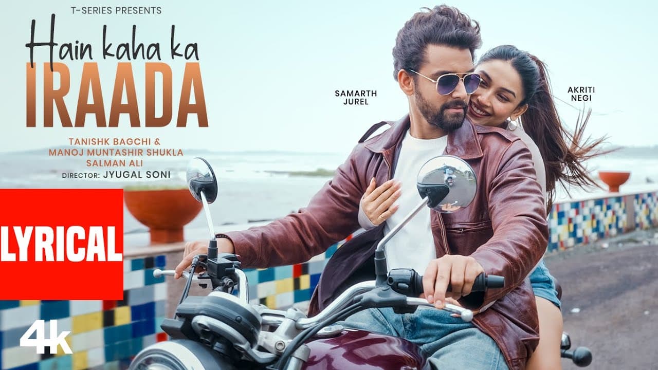 Hain Kaha Ka Iraada (Lyrics) : Samarth Jurel,Akriti Negi | Tanishk Bagchi,Salman Ali,Manoj Muntashir