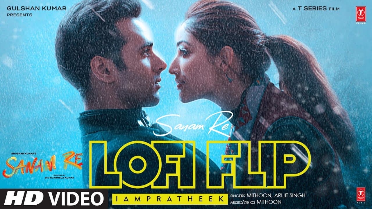 Sanam Re (LoFi Flip): Arijit Singh |Mithoon |Pulkit Samrat, Yami Gautam, Urvashi Rautela|IAMPRATHEEK