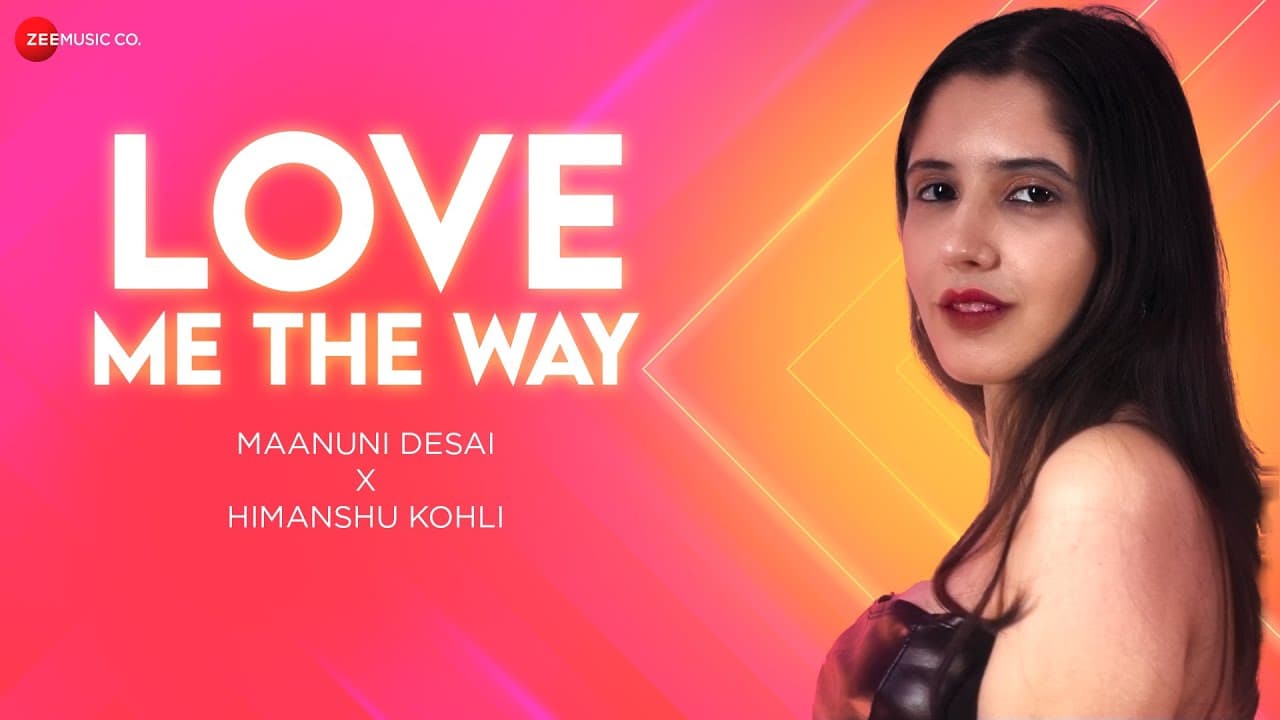 Love Me The Way - Lyrical | Maanuni Desai | Himanshu Kohli
