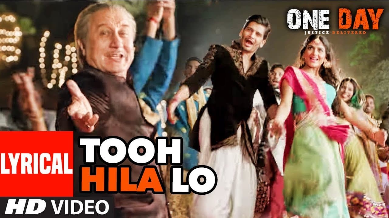 Lyrical : Tooh Hila Lo | One Day:Justice Delivered | Anupam Kher, Esha G, Kumud M  | Divya K,Farhad,