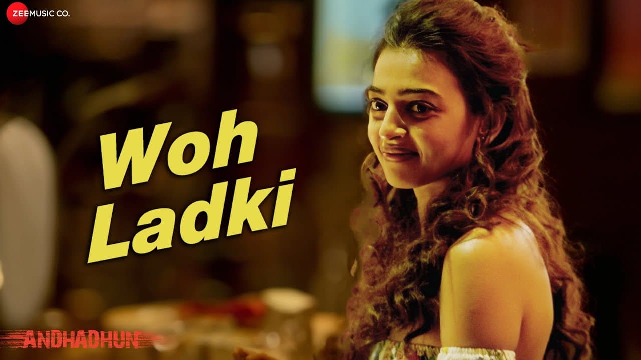 Woh Ladki | Arijit Singh | AndhaDhun | Ayushmann Khurrana | Radhika | Amit Trivedi | Lyrical