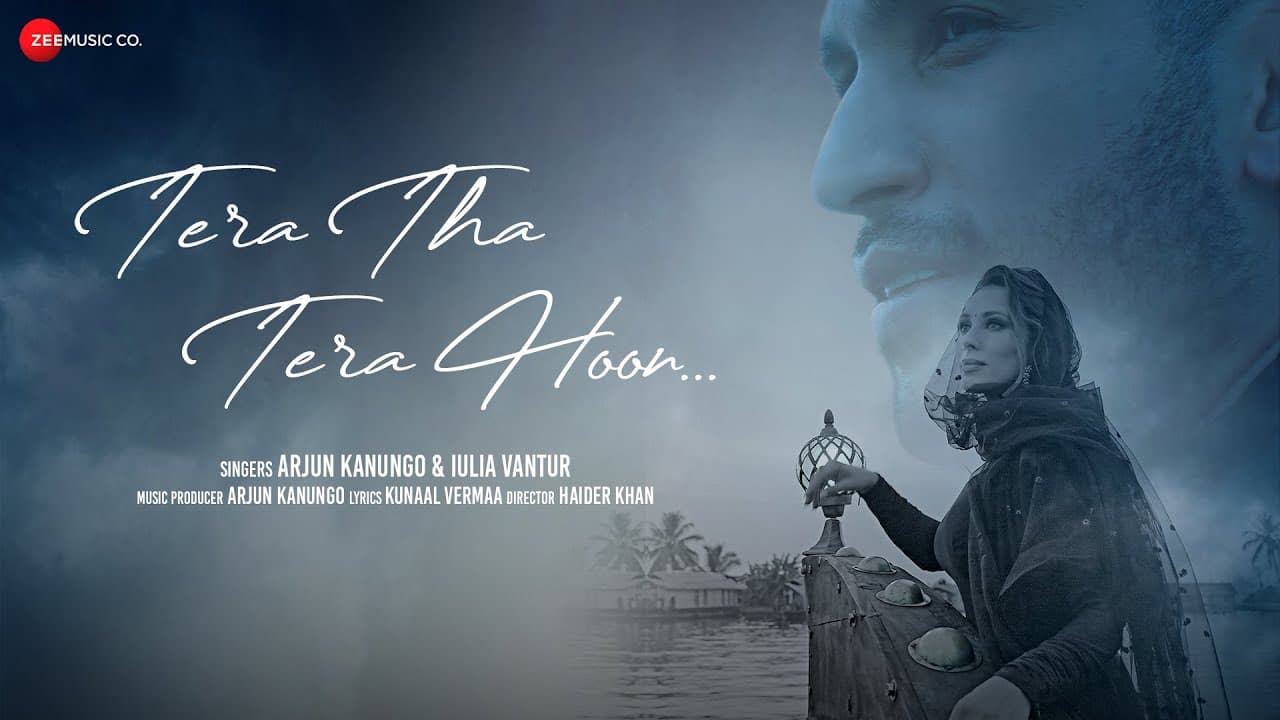 Tera Tha Tera Hoon - Official Music Video | Arjun Kanungo & Iulia Vantur |Kunaal Vermaa |Haider Khan