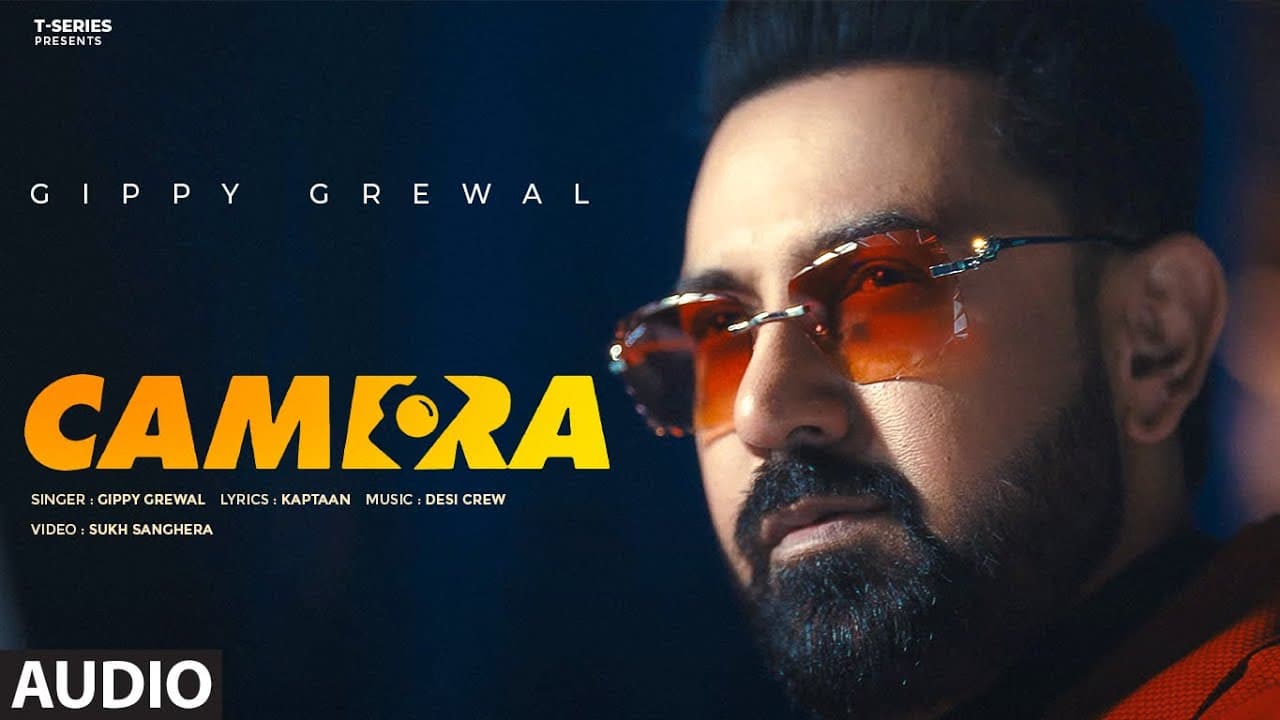 CAMERA (Full Audio): GIPPY GREWAL | DESI CREW | KAPTAAN | BHUSHAN KUMAR