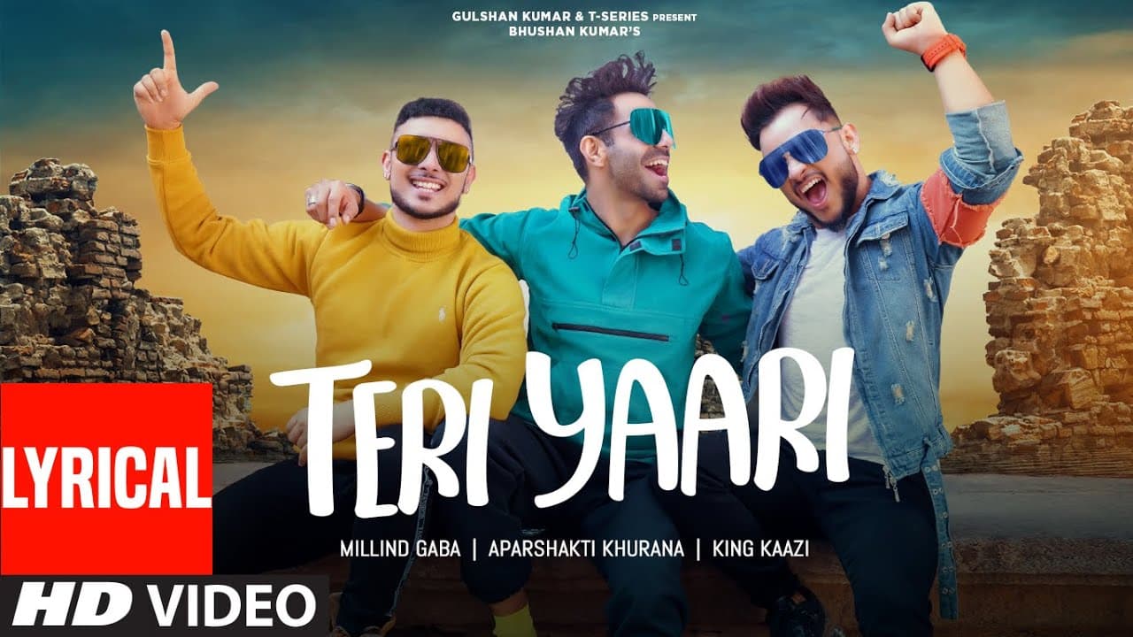 Teri Yaari Lyrical | Millind Gaba, Aparshakti Khurana, King Kaazi | Bhushan Kumar | T-Series