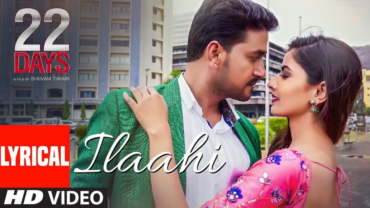 Ilaahi Lyrical Video | 22 Days | Rahul Dev, Shiivam Tiwari, Sophia Singh | Palak Muchchal
