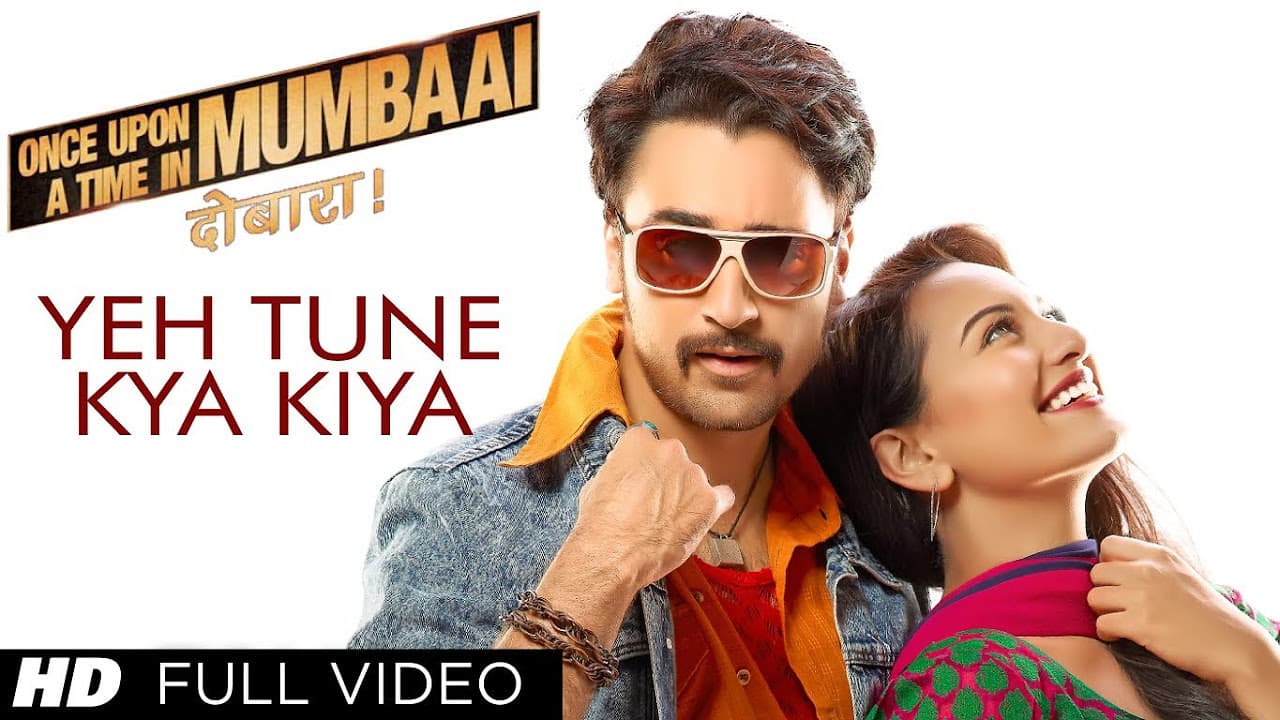 Ye Tune Kya Kiya Song Once Upon A Time In Mumbaai Dobara | Pritam | Akshay Kumar, Sonakshi Sinha