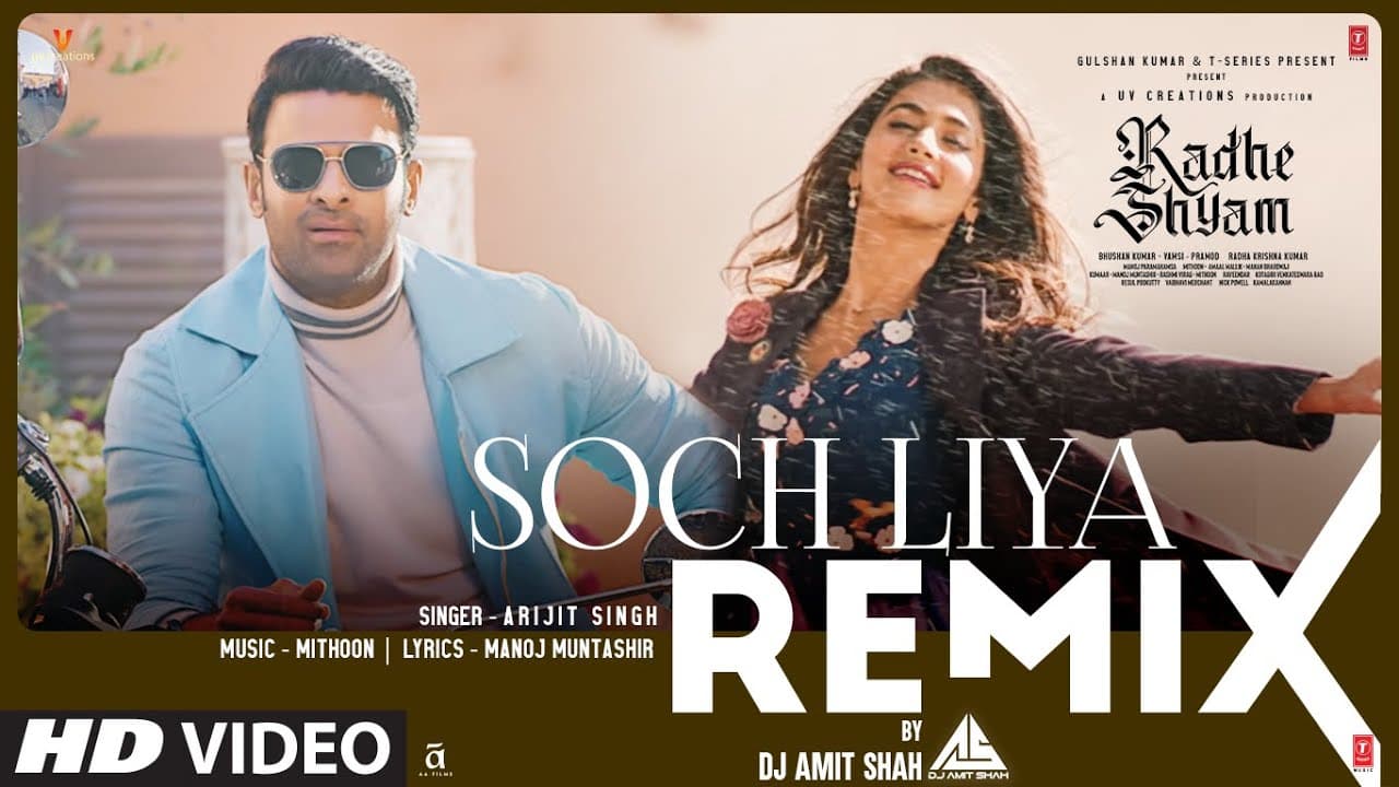 Soch Liya Remix | Radhe Shyam | DJ Amit Shah | Prabhas, Pooja, Mithoon, Arijit, Manoj M, Bhushan K