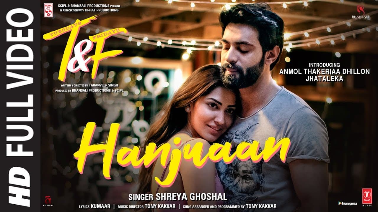 Tuesdays & Fridays:Hanjuaan(Full Video)Shreya Ghoshal,Tony Kakkar | Anmol Thakeria Dhillon,Jhataleka