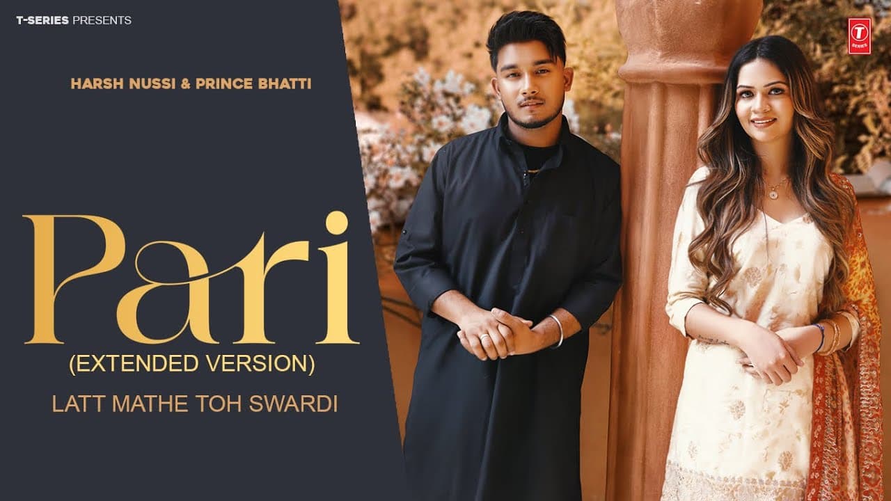 Pari Extended Version (Song) | Latt Mathe Toh Swardi | Prince Bhatti | Harsh Nussi | T-Series