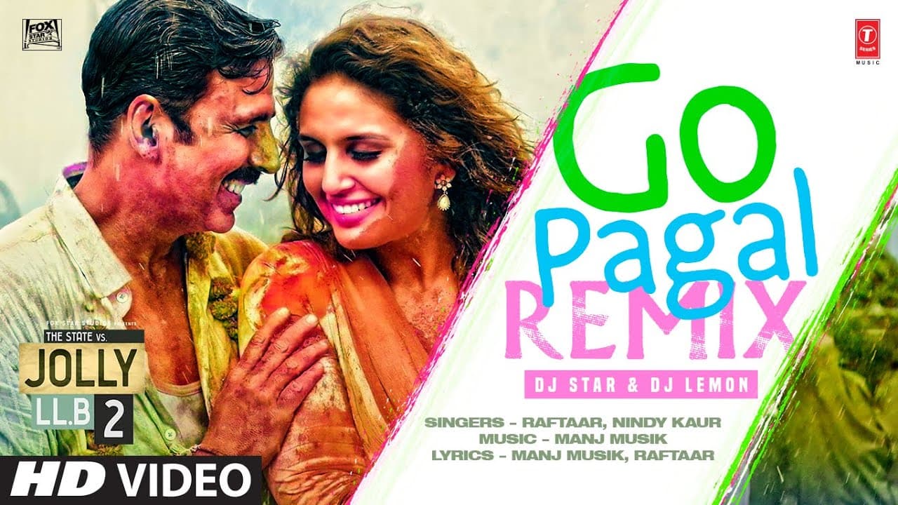 GO PAGAL (Remix): Akshay Kumar | Raftaar | Huma | Holi Special | Jolly LLB 2 | Dj Lemon, Dj Star