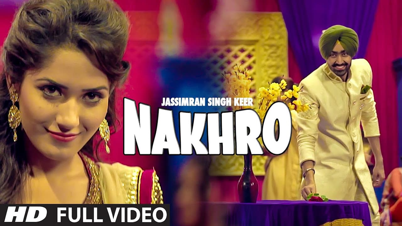 JASSIMRAN SINGH KEER : NAKHRO Full Video Song | Latest Punjabi Song