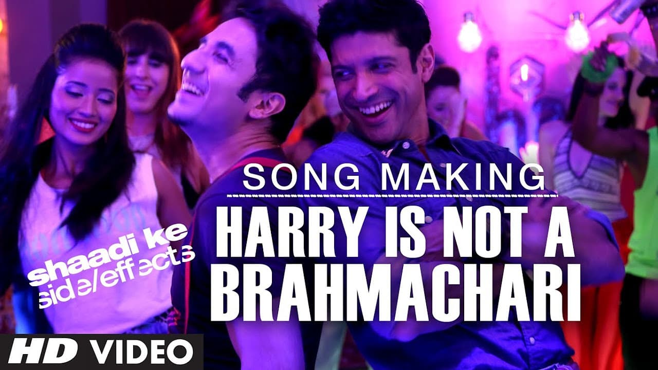 Shaadi Ke Side Effects Song Making Harry Is Not A Brahmachari | Farhan Akhtar,Vir Das
