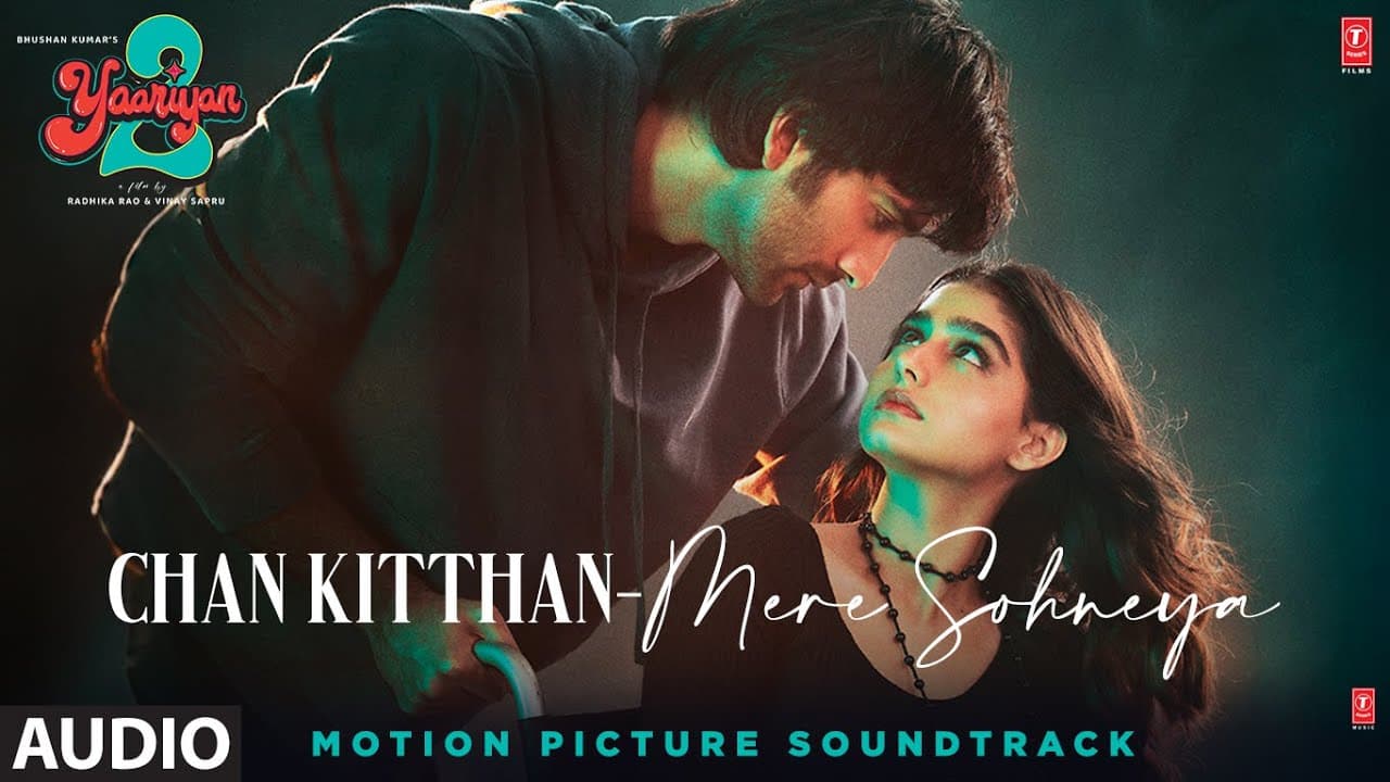 Chan Kitthan/Mere Sohneya(Audio):Yaariyan 2 |Divya,Yash,Meezaan,Pearl,Anaswara,Warina|Radhika,Vinay