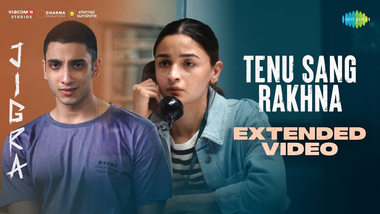 Tenu Sang Rakhna Extended Video, Jigra, Alia Bhatt, Vedang Raina, Arijit Singh, Achint,Anumita,Varun
