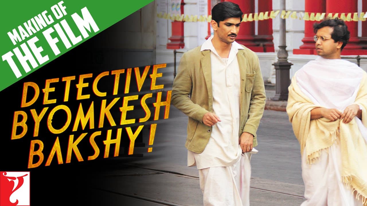 Making Of The Film | Detective Byomkesh Bakshy |Sushant Singh Rajput, Anand Tiwari, Dibakar Banerjee