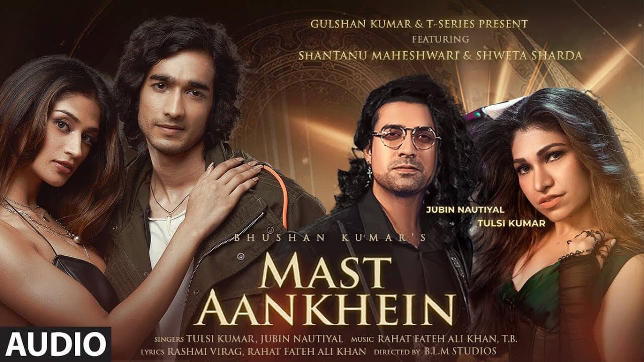 Mast Aankhein (Audio) Tulsi Kumar, Jubin Nautiyal, Rashmi Virag | Shantanu, Shweta | Bhushan Kumar