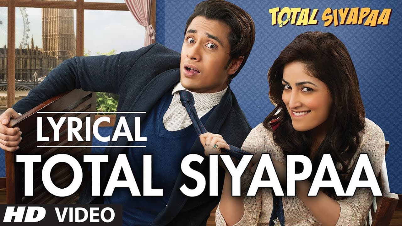 "Total Siyapaa" Title Song Lyric Video | Ali Zafar, Yaami Gautam, Anupam Kher, Kirron Kher