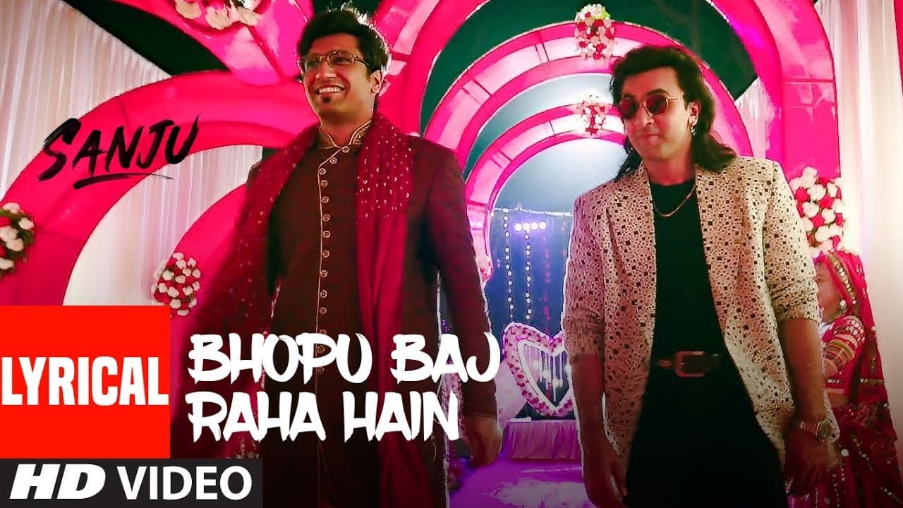 Bhopu Baj Raha Hain Lyrical Video | SANJU | Ranbir Kapoor | Rajkumar Hirani | Nakash Aziz