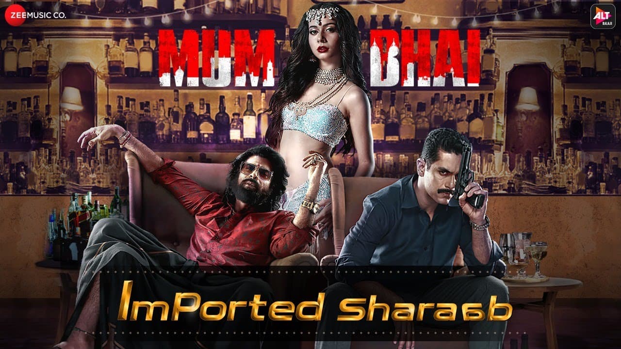 Imported Sharaab | Mum Bhai | Angad Bedi | Yashika Sikka, Sangeet Haldipur & Siddharth Haldipur
