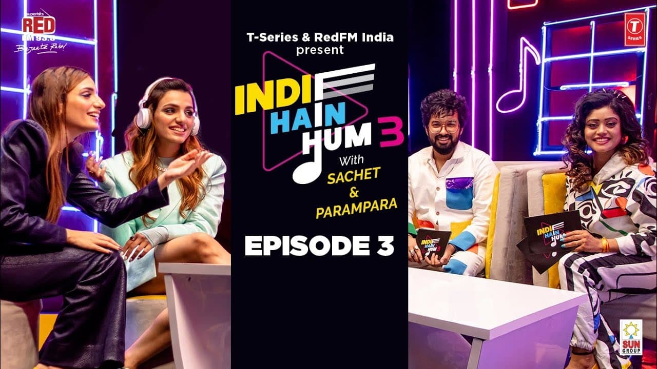 S03EP03: Indie Hain Hum 3 With @sachetandon  |Sukriti Kakar & Prakriti Kakar | T-Series, Red FM