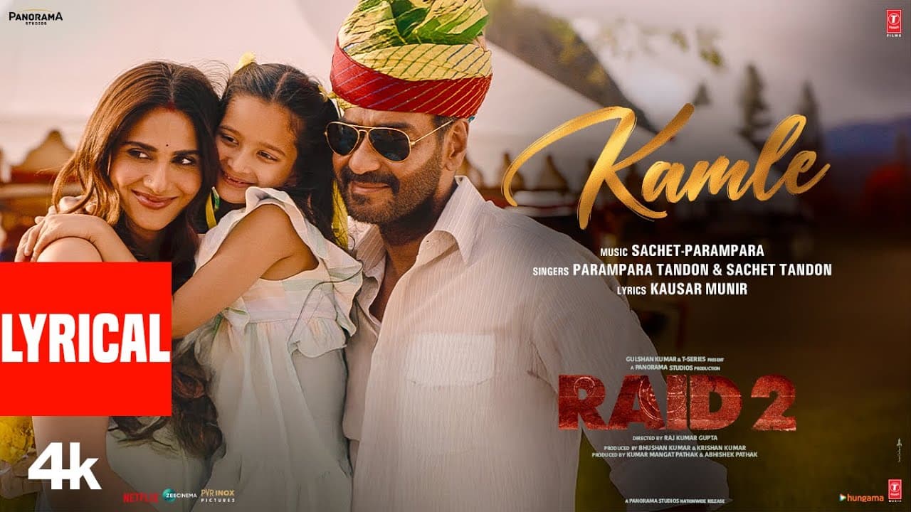 RAID 2: KAMLE (Lyrics) | Ajay Devgn | Vaani Kapoor | Sachet - Parampara | Kausar Munir | Bhushan K