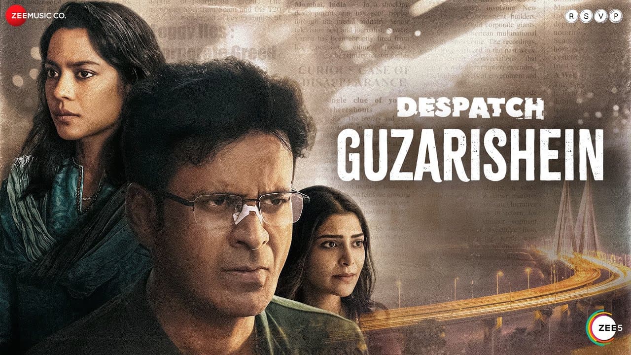 Guzarishein | Despatch | Manoj Bajpayee, Shahana Goswami, Arrchita Agarwaal | Raj Barman & Asad Khan