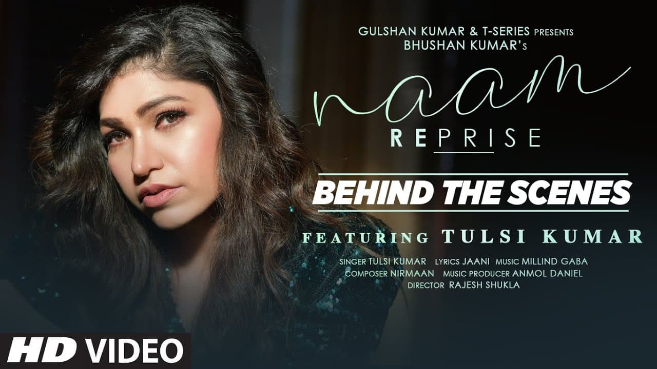 Naam Reprise - Behind the Scenes | Tulsi Kumar | T-Series