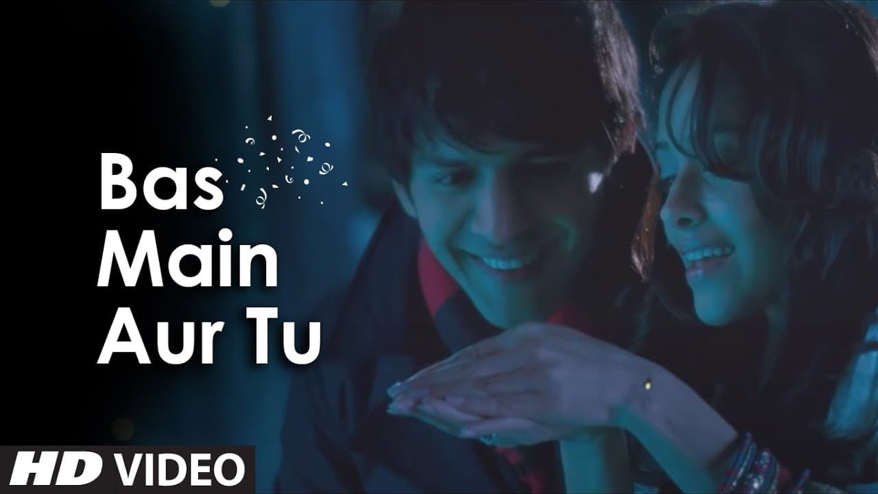 Bas Main Aur Tu Video Song | Akaash Vani | Nushrat Bharucha, Kartik Aaryan | New Romantic Song 2013