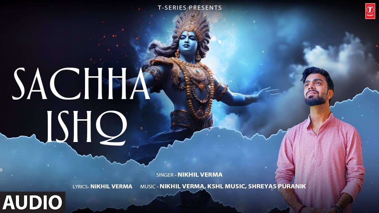 Sachha Ishq (Audio): Nikhil Verma | Shreyas Puranik | Kshl Music | Krishna Bhajan | T-Series
