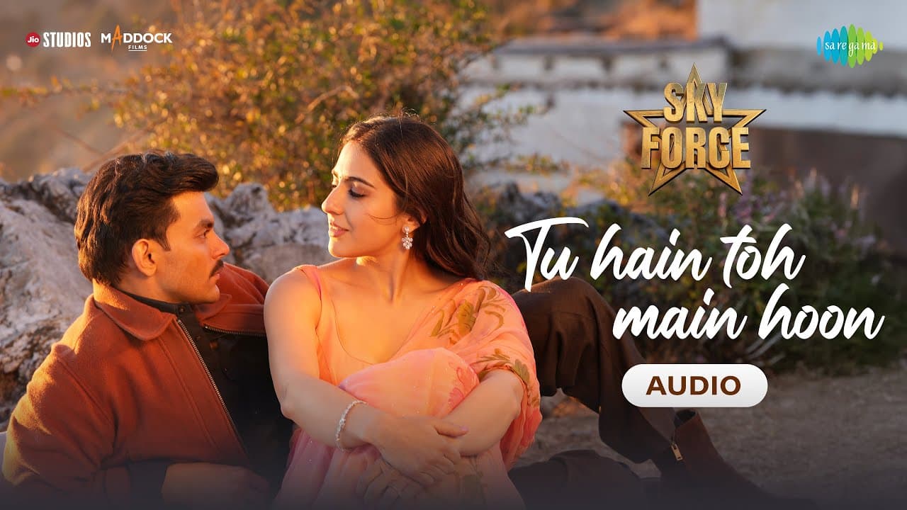 Tu Hain Toh Main Hoon - Audio | Sky Force | Akshay, Sara, Veer, Tanishk B, Arijit S, Afsana, Irshad