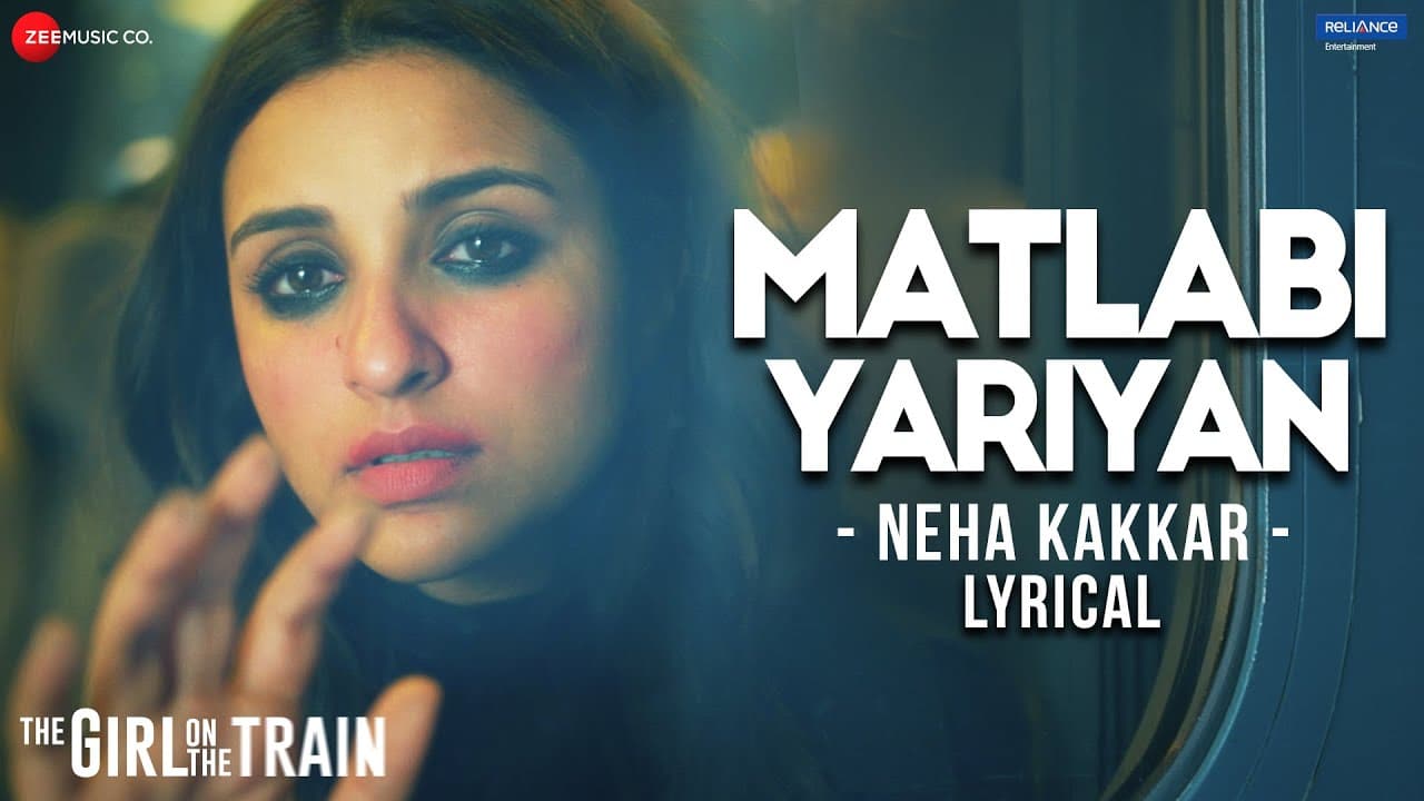 Matlabi Yariyan | The Girl On The Train | Parineeti Chopra | Neha Kakkar, Vipin P, Kumaar | Lyrical