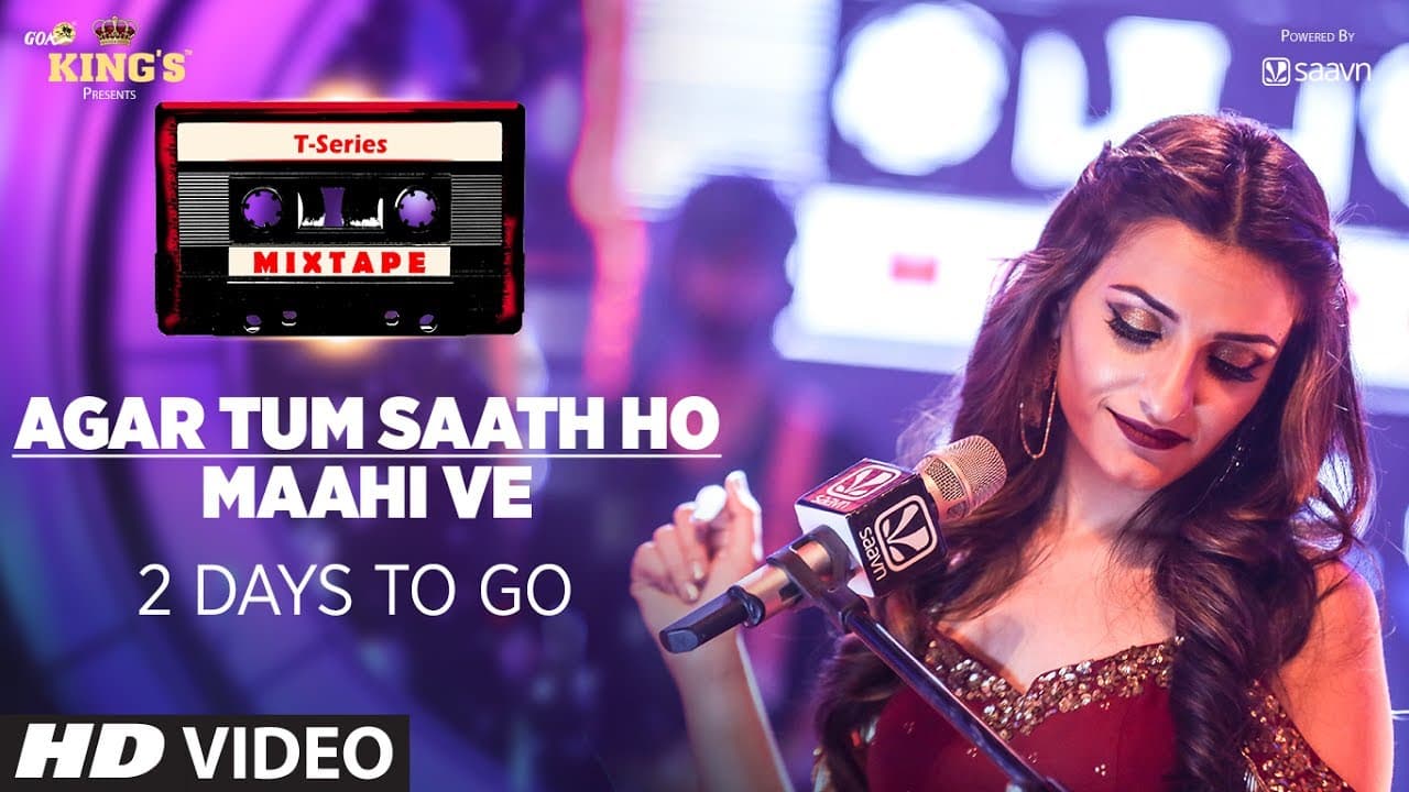 T-Series Mixtape : Agar Tum Saath Ho/Maahi Ve Song Teaser | 2 Days To Go